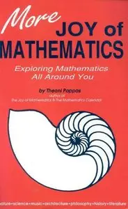 More Joy of Mathematics: Exploring Mathematics All Around You (Repost)