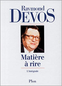 Matière à rire : L'intégrale - Raymond Devos