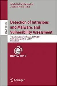 Detection of Intrusions and Malware, and Vulnerability Assessment: 14th International Conference