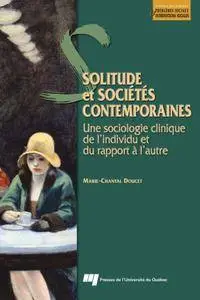 Marie-Chantal Doucet, "Solitude et sociétés contemporaines : Une sociologie clinique de l'individu et du rapport à l'autre"