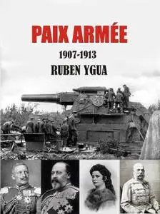 Ruben Ygua, "Paix Armée : 1907-1913"