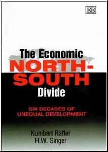 The Economic North-South Divide: Six Decades of Unequal Development by  Kunibert Raffer