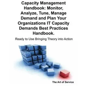 Gerard Blokdijk, Capacity Management Handbook, Monitor, Analyze, Tune  (Repost) 