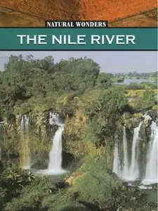The Nile River: The Longest River In The World (Natural Wonders) (repost)
