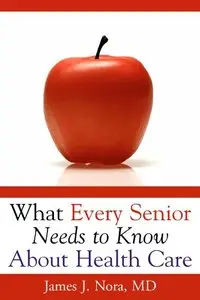 What Every Senior Needs to Know About Health Care (repost)
