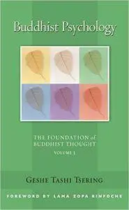 Buddhist Psychology: The Foundation of Buddhist Thought, Volume 3