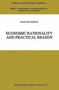 Economic Rationality and Practical Reason