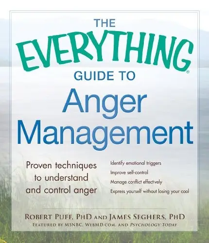 The Everything Guide to Anger Management: Proven Techniques to Understand and Control Anger