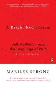 A Bright Red Scream: Self-Mutilation and the Language of Pain