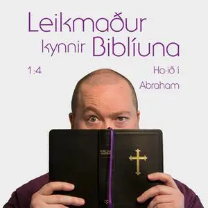 «Leikmaður kynnir Biblíuna: 1:4 – Ha-ið í Abraham» by Leikmaður les Biblíuna