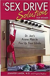 The Sex Drive Solution for Women: Dr. Jen’s Power Plan to Fire Up Your Libido