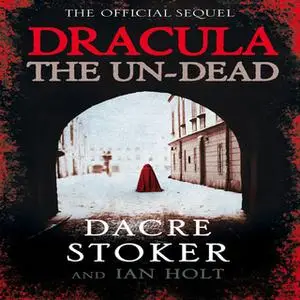 «Dracula: The Un-Dead» by Dacre Stoker,Ian Holt