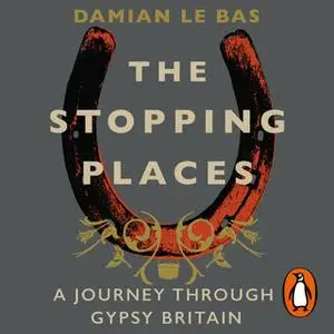 «The Stopping Places» by Damian Le Bas
