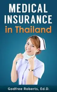 «Medical Insurance in Thailand» by Godfree Roberts