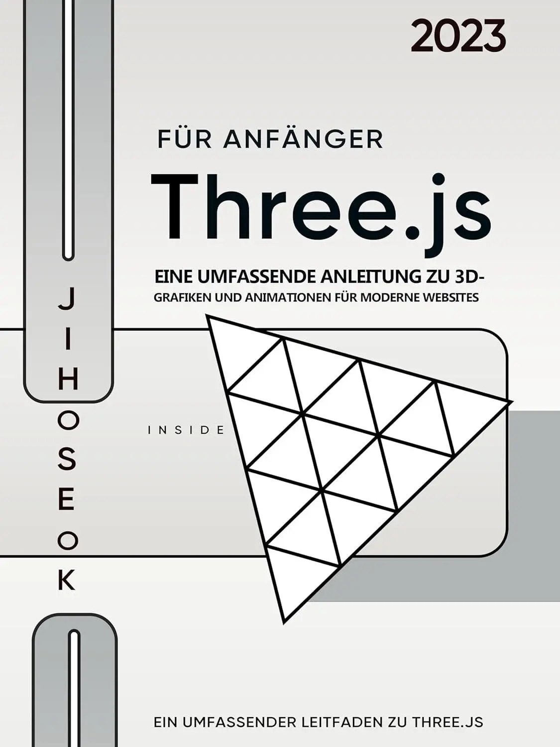 Three.js für Anfänger: Eine umfassende Anleitung zu 3D-Grafiken und Animationen für moderne Websites (German Edition)