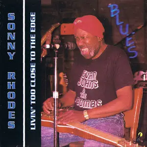 Sonny Rhodes - Livin' Too Close To The Edge (1992)