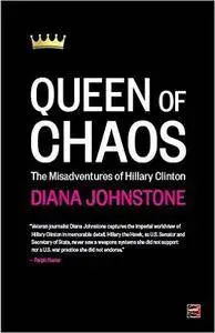 Queen of Chaos: The Misadventures of Hillary Clinton