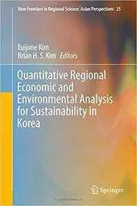 Quantitative Regional Economic and Environmental Analysis for Sustainability in Korea