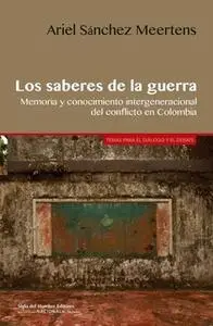 «Los saberes de la guerra» by Sánchez Meertens Ariel
