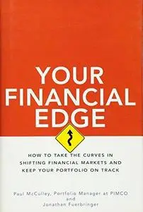 Your Financial Edge: How to Take the Curves in Shifting Financial Markets and Keep Your Portfolio on Track