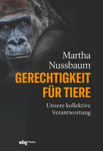 Martha Nussbaum - Gerechtigkeit für Tiere