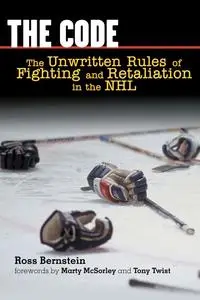 Ross Bernstein, "The Code: The Unwritten Rules of Fighting and Retaliation in the NHL"