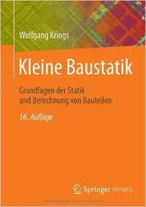 Kleine Baustatik: Grundlagen der Statik und Berechnung von Bauteilen, Auflage: 16 (Repost)