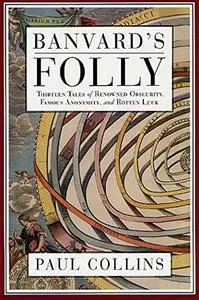 Banvard's Folly: Tales of Renowned Obscurity, Famous Anonymity, and Rotten Luck