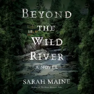 «Beyond the Wild River» by Sarah Maine