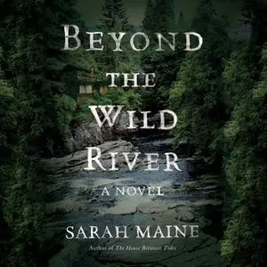 «Beyond the Wild River» by Sarah Maine