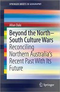 Beyond the North-South Culture Wars: Reconciling Northern Australia's Recent Past With Its Future (Repost)