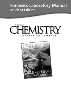 Forensics Laboratory Manual: Chemistry Matter and Change,Student Edition by McGraw-Hill