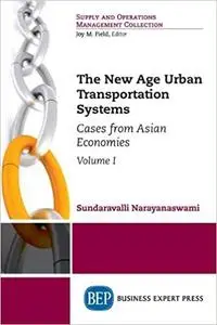 The New Age Urban Transportation Systems, Volume I: Cases from Asian Economies