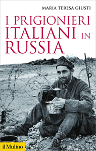 I prigionieri italiani in Russia - Maria Teresa Giusti