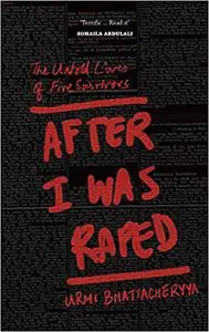 After I Was Raped: The Untold Lives of Five Survivors