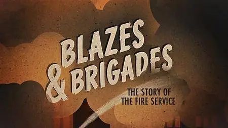 BBC Time Shift - Blazes and Brigades: The Story of the Fire Service (2017)