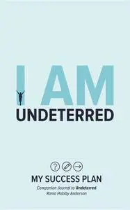 «I Am Undeterred: My Success Plan» by Rania Habiby Anderson