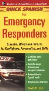 Quick Spanish for Emergency Responders: Essential Words and Phrases for Firefighters, Paramedics, and EMT's [Repost]