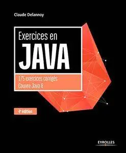 Exercices en Java: 175 exercices corrigés - Couvre Java 8 (Noire) [Kindle Edition]