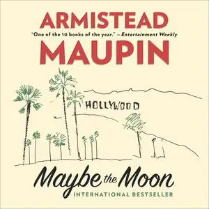 «MAYBE THE MOON» by Armistead Maupin