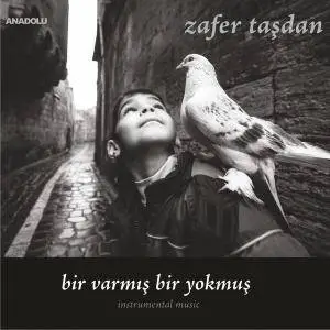 Zafer Taşdan - Bir Varmış Bir Yokmuş (Instrumental Music) (2017)