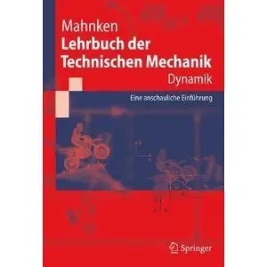 Lehrbuch der Technischen Mechanik - Dynamik: Eine anschauliche Einführung (Repost)