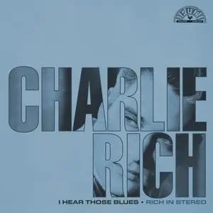 Charlie Rich - I Hear Those Blues- Rich In Stereo (2023) [Official Digital Download 24/96]