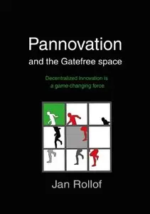 Pannovation and the Gatefree Space Decentralized Innovation Is a Game-changing Force