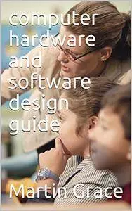 Computer Hardware And Software Design Guide