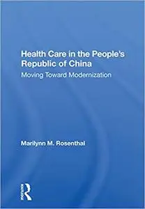Health Care in the People's Republic of China: Moving Toward Modernization
