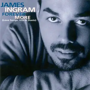 James Ingram - Forever More (Love Songs, Hits & Duets) (HDCD 1999)