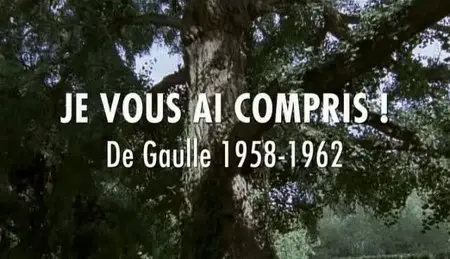 (Fr2) Je vous ai compris, De Gaulle 1958-1962 (2010)