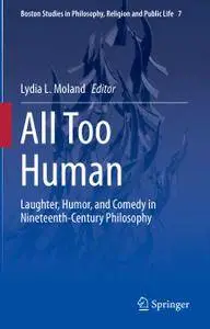 All Too Human: Laughter, Humor, and Comedy in Nineteenth-Century Philosophy