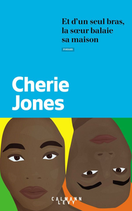 Cherie Jones, "Et d'un seul bras, la soeur balaie sa maison"